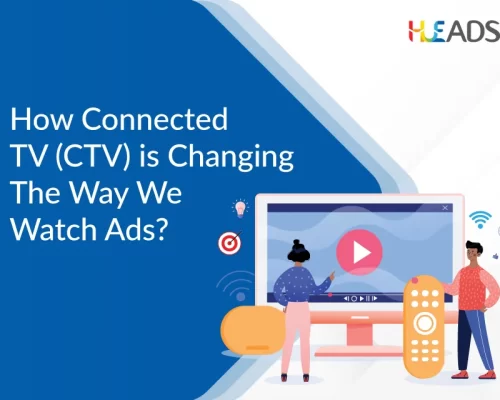 How Connected TV (CTV) is Changing the Way We Watch Ads